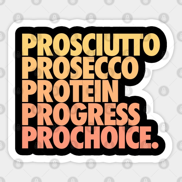 Prosciutto Prosecco Protein Progress Prochoice Sticker by iconicole